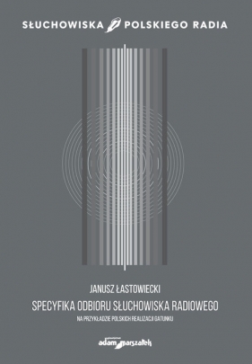 Specyfika odbioru słuchowiska radiowego - Janusz Łastowiecki