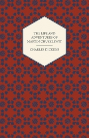 The Life and Adventures of Martin Chuzzlewit - Charles Dickens