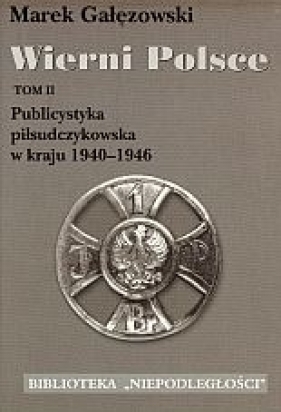Wierni Polsce t.2 - Gałęzowski Marek