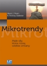 Mikrotrendy Małe siły, które niosą wielkie zmiany Mark J. Penn, E. Kinney Zalesne