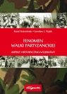 Fenomen walki partyzanckiej Aspekt historyczno - wojskowy Kościelniak Karol, Piątek J. Jarosław