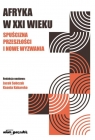 Afryka w XXI wieku: spuścizna przeszłości i nowe.. red. Jacek Sobczak, Ksenia Kakareko