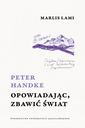 Peter Handke. Opowiadając, zbawić świat - Marlis Lami