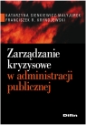 Zarządzanie kryzysowe w administracji publicznej Sienkiewicz-Małyjurek Katarzyna, Krynojewski Franciszek R.