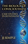 The Biology of Consciousness Case Studies in Kundalini Semple JJ