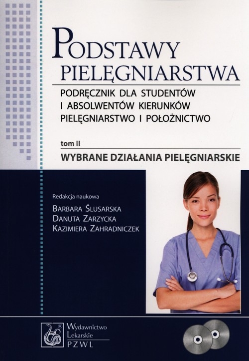 Podstawy pielęgniarstwa Tom 2 Wybrane działania pielęgniarskie + 2CD