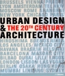 Urban Design & The 20th Century Architecture Hendrik Neubauer (red.), Kunibert Wachten (red.)