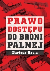 Prawo dostępu do broni palnej - Bacia Bartosz