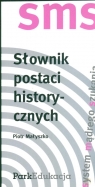 Słownik postaci historycznych (SMS - System Mądrego Szukania) Małyszko Piotr