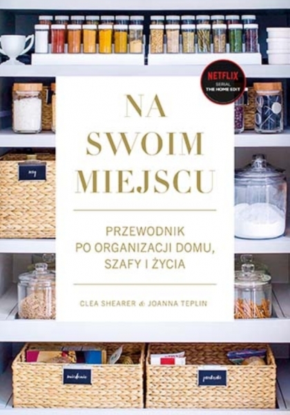 Na swoim miejscu. Przewodnik po organizacji domu, szafy i życia