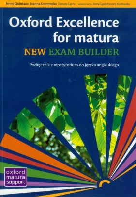 Oxford Exellence for Matura New Exam builder podręcznik z repetytorium z płytą CD - Quintana Jenny, Sosnowska Joanna, Gryca Danuta