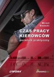 Czas pracy kierowców. Poradnik praktyczny - Mirmił Bielecki