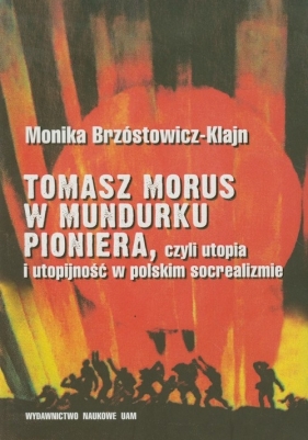 Tomasz Morus w mundurku pioniera - Brzóstowicz-Klajn Monika