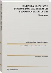Badania kliniczne produktów leczniczych stosowanych u ludzi Komentarz - Edyta Bielak-Jomaa