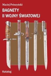 Bagnety II wojny światowej Katalog - Prószyński Maciej