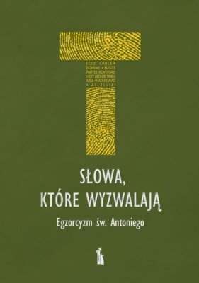 Słowa, które wyzwalają. Egzorcyzm św. Antoniego - Andrzej Zając