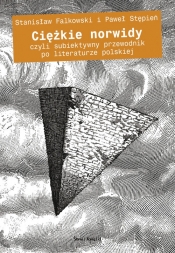 Ciężkie norwidy czyli subiektywny przewodnik po literaturze polskiej - Stanisław Falkowski