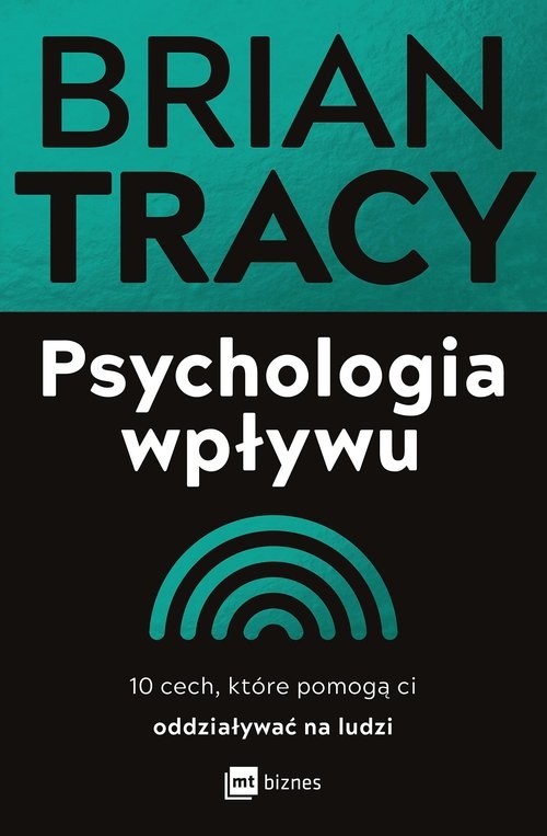 Psychologia wpływu. 10 cech, które pomogą ci oddziaływać na ludzi