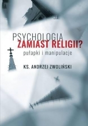 Psychologia zamiast religii? - Andrzej Zwoliński