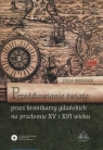 Przedstawienie świata przez kronikarzy gdańskich na przełomie XV i XVI wieku Możdżeń Julia