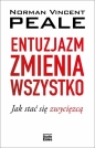 Entuzjazm zmienia wszystko. Jak stać się zwycięzcą - Norman Vincent Peale