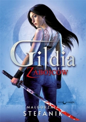 Gildia zabójców. Tom 1 - Małgorzata Stefanik