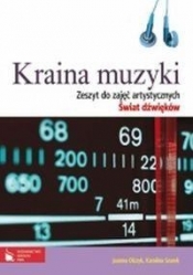 Kraina muzyki Zeszyt do zajęć artystycznych Świat dźwięków
