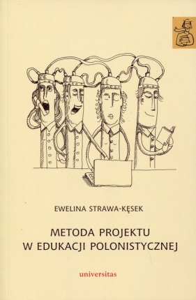 Metoda projektu w edukacji polonistycznej - Strawa-Kęsek Ewelina