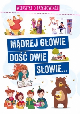 Mądrej głowie dość dwie słowie... Wierszyki o... - Agnieszka Nożyńska-Demianiuk, Agnieszka Nożyńska-Demianiuk