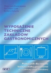Wyposażenie techniczne zakładów gastronomicznych. Podręcznik dla zawodu kucharz małej gastronomii w zasadniczej szkole zawodowej