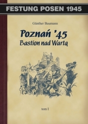 Poznań '45. Bastion nad Wartą. Tom I (OT)