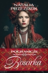 Bosorka. Pogranicze. Tom 1 Natalia Przeździk