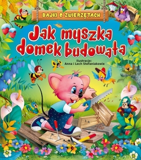 Jak myszka domek budowała - Beata Wojciechowska-Dudek