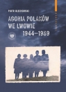 Agonia Polaków we Lwowie 1944-1959 Piotr Olechowski