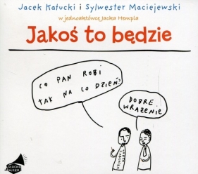 Jakoś to będzie (Audiobook) - Sylwester Maciejewski, Jacek Kałucki