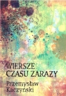 Wiersze czasu zarazy Przemysław Kaczyński