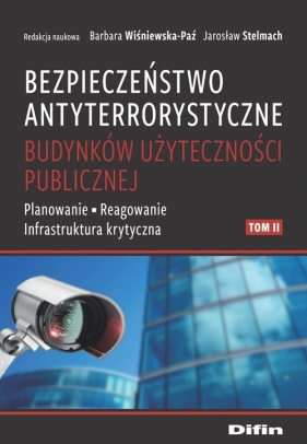 Bezpieczeństwo antyterrorystyczne budynków użyteczności publicznej. Tom 2 - Barbara Wiśniewska-Paź, Jarosław Stelmach