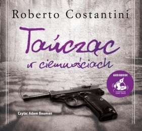 Tańcząc w ciemnościach - Roberto Costantini