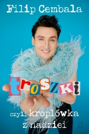 Troszki, czyli kroplówka z nadziei - Filip Cembala .