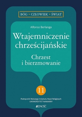 Wtajemniczenie chrześcijańskie. Chrzest i bierzmowanie - Alfonso Berlanga