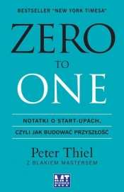 Zero to one. - Thiel Peter, Masters Blake