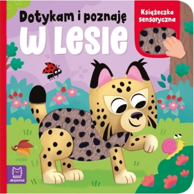 Dotykam i poznaję. W lesie. Książeczka sensoryczna - Anna Podgórska