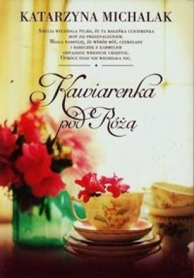 Kawiarenka pod Różą - Katarzyna Michalak
