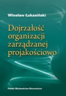 Dojrzałość organizacji zarządzanej jakościowo - Łukasiński Wiesław