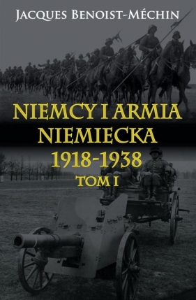 Niemcy i armia niemiecka 1918-1938 Tom 1 - Benoist-Méchin Jacques