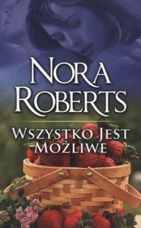 WSZYSTKO JEST MOŻLIWE WYD.KIESZONKOWE - Nora Roberts