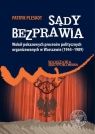 Sądy bezprawia Wokół pokazowych procesów politycznych organizowanych w Patryk Pleskot