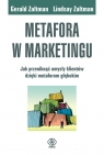 Metafora w marketingu Jak przeniknąć umysły klientów dzięki metaforom Zaltman Gerald, Zaltman Lindsay