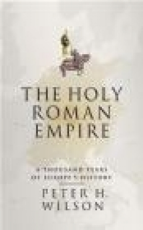 The Holy Roman Empire Peter Wilson