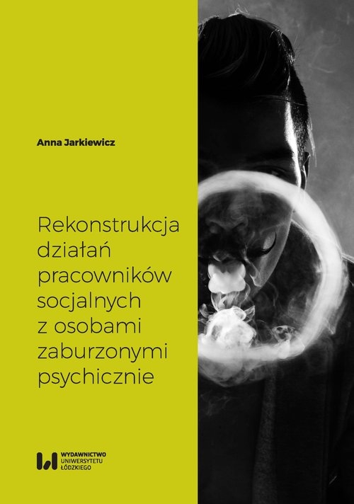 Rekonstrukcja działań pracowników socjalnych z osobami zaburzonymi psychicznie